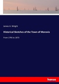 Cover: Historical Sketches of the Town of Moravia - Hansebooks