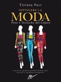 Abbildung von: Dipingere la moda. Pose e tecniche del colore - Ikon