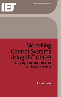 Enlarge image Cover: Modelling Control Systems Using IEC 61499 - Institution of Engineering and Technology