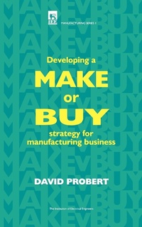 Enlarge image Cover: Developing a Make or Buy Strategy for Manufacturing Business - Institution of Engineering and Technology