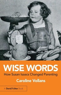 Enlarge image Cover: Wise Words: How Susan Isaacs Changed Parenting - Routledge
