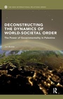 Cover: Deconstructing the Dynamics of World-Societal Order - Routledge