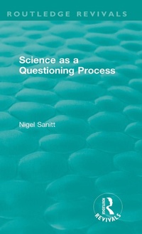 Bild vergrößern Bild: Routledge Revivals: Science as a Questioning Process (1996) - Routledge