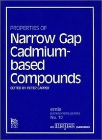 Enlarge image Cover: Properties of Narrow Gap Cadmium-based Compounds - Institution of Engineering and Technology