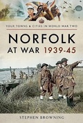 Cover: Norfolk at War 1939 - 1945 - Pen & Sword Military