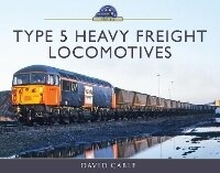 Enlarge image Cover: Type 5 Heavy Freight Locomotives - Pen & Sword Transport