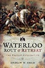 Cover: Waterloo: Rout and Retreat - Pen & Sword Military