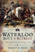 Cover: Waterloo: Rout and Retreat - Pen & Sword Military