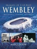 Cover: Images of the Past: Wembley - Pen & Sword History