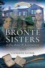 Cover: The Bronte Sisters: Life, Loss and Literature - Pen & Sword History