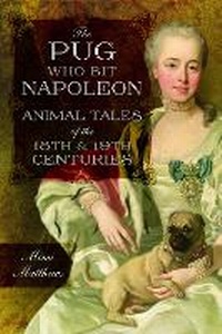 Enlarge image Cover: The Pug Who Bit Napoleon - Pen & Sword History