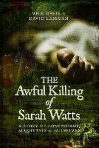 Enlarge image Cover: The Awful Killing of Sarah Watts - Pen & Sword True Crime