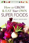 Cover: How to Grow and Eat Your Own Superfoods - White Owl
