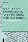 Cover: Discursive "Renovatio" in Lope de Vega and Calder&oacute;n - De Gruyter