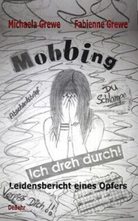 Abbildung von: Mobbing - Ich dreh durch - Leidensbericht eines Opfers - Verlag DeBehr