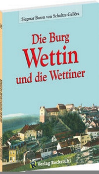 Abbildung von: Die Burg Wettin und die Wettiner - Verlag Rockstuhl