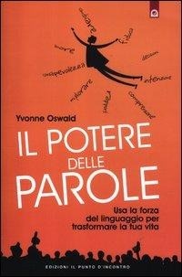 Abbildung von: Il potere delle parole. Usa la forza del linguaggio per trasformare la tua vita - NFP. Le chiavi del successo;Edizioni Il Punto d'Incontro