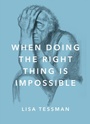Cover: When Doing the Right Thing Is Impossible - OUP eBook