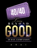 Cover: 40/40: Living Beyond Good 40 Day Companion - Lulu.com
