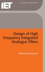 Cover: Design of High Frequency Integrated Analogue Filters - Institution of Engineering and Technology