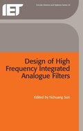 Cover: Design of High Frequency Integrated Analogue Filters - Institution of Engineering and Technology