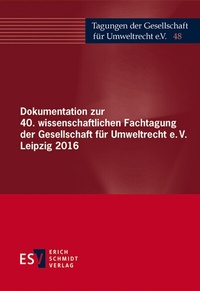 Abbildung von: Dokumentation zur 40. wissenschaftlichen Fachtagung der Gesellschaft für Umweltrecht e.V. Leipzig 2016 - Erich Schmidt Verlag