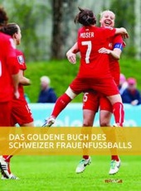 Abbildung von: Das goldene Buch des Schweizer Frauenfussballs - Reinhardt, Friedrich