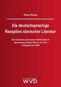 Cover: Die deutschsprachige Rezeption slavischer Literatur - wvb Wissenschaftlicher Verlag Berlin