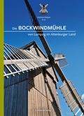 Cover: Die Bockwindm&uuml;hle von Lumpzig im Altenburger Land - E. Reinhold Verlag