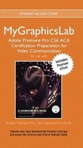 Cover: Adobe Premiere Pro Cs6 Classroom in a Book Plus Mylab Graphics ACA Certification Preparation Course - Access Card Package - Pearson Education (US)
