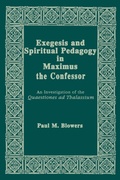 Cover: Exegesis and Spiritual Pedagogy in Maximus the Confessor - University of Notre Dame Press