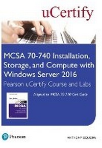 Abbildung von: MCSA 70-740 Installation, Storage, and Compute with Windows Server 2016 Pearson uCertify Course and Labs Access Card - Pearson It Certification