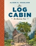 Cover: The Log Cabin - University of Virginia Press