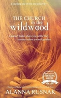 Cover: The Church In The Wildwood - Alanna Rusnak Publishing