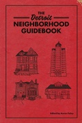 Cover: The Detroit Neighborhood Guidebook - Belt Publishing