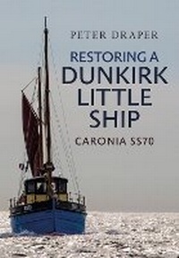 Enlarge image Cover: Restoring a Dunkirk Little Ship - Amberley Publishing