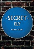 Cover: Secret Ely - Amberley Publishing