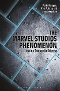 Cover: The Marvel Studios Phenomenon - Bloomsbury Academic USA