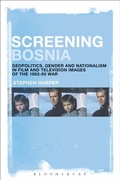 Cover: Screening Bosnia - Bloomsbury Academic USA