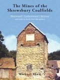 Cover: The Mines of the Shrewsbury Coalfields; Hanwood, Leebotwood and Dryton and Ne Shropshire Trials - YouCaxton Publications