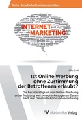 Cover: Ist Online-Werbung ohne Zustimmung der Betroffenen erlaubt? - AV Akademikerverlag