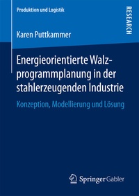Abbildung von: Energieorientierte Walzprogrammplanung in der stahlerzeugenden Industrie - Springer Gabler
