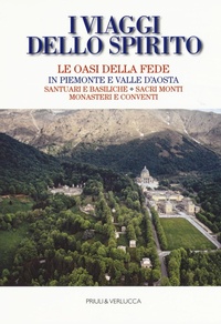 Abbildung von: I viaggi dello spirito. Le oasi della fede in Piemonte e Valle d'Aosta. Santuari e basiliche. Sacri monti. Monasteri e conventi - Guide e manuali;Priuli & Verlucca