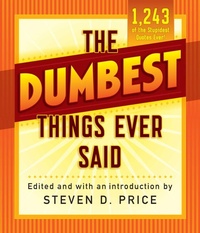 Enlarge image Cover: The Dumbest Things Ever Said - Lyons Press