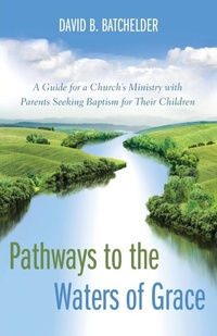 Enlarge image Cover: Pathways to the Waters of Grace - Wipf & Stock Publishers