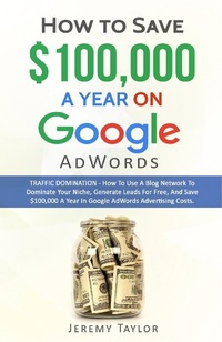 Abbildung von: How to Save $100,000 a Year on Google Adwords - Inspired Publications