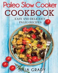 Enlarge image Cover: Paleo Slow Cooker Cookbook - Dylanna Publishing, Inc.