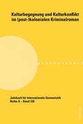 Cover: Kulturbegegnung und Kulturkonflikt im (post-)kolonialen Kriminalroman - Peter Lang Verlag