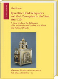 Abbildung von: Byzantine Head Reliquaries and their Perception in the West after 1204 - Harrassowitz Verlag