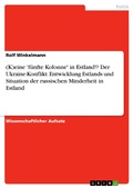 Cover: (K)eine 'f&uuml;nfte Kolonne' in Estland!? Der Ukraine-Konflikt. Entwicklung Estlands und Situation der russischen Minderheit in Estland - GRIN Verlag
